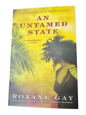 An Untamed State a Novel by Roxane Gay Soft Cover Book